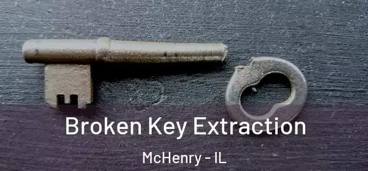  Broken Key Extraction McHenry - IL