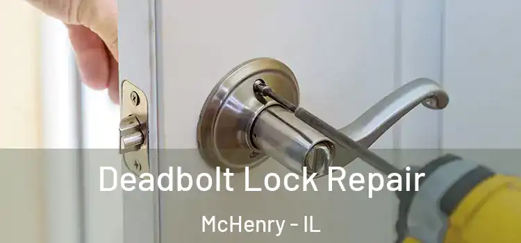 Deadbolt Lock Repair McHenry - IL