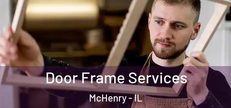  Door Frame Services McHenry - IL