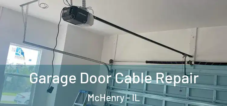  Garage Door Cable Repair McHenry - IL