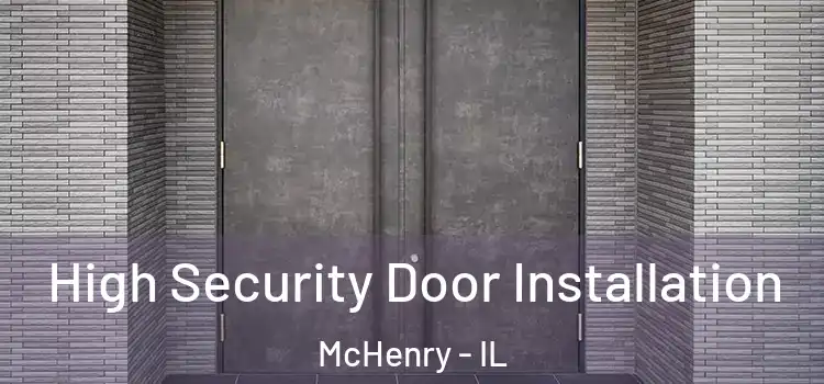  High Security Door Installation McHenry - IL