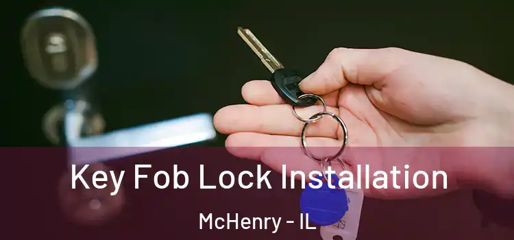  Key Fob Lock Installation McHenry - IL